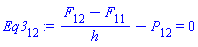 Eq3[12] := (F[12]-F[11])/h-P[12] = 0