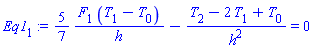Eq1[1] := (5/7)*(F[1]*(T[1]-T[0])/h)-(T[2]-2*T[1]+T[0])/h^2 = 0