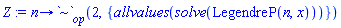 proc (n) options operator, arrow; `~`[op](2, {allvalues(solve(LegendreP(n, x)))}) end proc