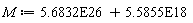 M := 0.56832e27+0.55855e19