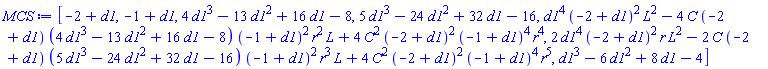 [-2+d1, -1+d1, 4*d1^3-13*d1^2+16*d1-8, 5*d1^3-24*d1^2+32*d1-16, d1^4*(-2+d1)^2*L^2-4*C*(-2+d1)*(4*d1^3-13*d1^2+16*d1-8)*(-1+d1)^2*r^2*L+4*C^2*(-2+d1)^2*(-1+d1)^4*r^4, 2*d1^4*(-2+d1)^2*r*L^2-2*C*(-2+d1)*(5*d1^3-24*d1^2+32*d1-16)*(-1+d1)^2*r^3*L+4*C^2*(-2+d1)^2*(-1+d1)^4*r^5, d1^3-6*d1^2+8*d1-4]