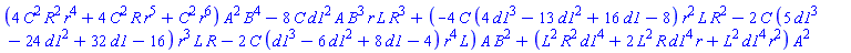 (4*C^2*R^2*r^4+4*C^2*R*r^5+C^2*r^6)*A^2*B^4-8*C*d1^2*A*B^3*r*L*R^3+(-4*C*(4*d1^3-13*d1^2+16*d1-8)*r^2*L*R^2-2*C*(5*d1^3-24*d1^2+32*d1-16)*r^3*L*R-2*C*(d1^3-6*d1^2+8*d1-4)*r^4*L)*A*B^2+(L^2*R^2*d1^4+2*L^2*R*d1^4*r+L^2*d1^4*r^2)*A^2