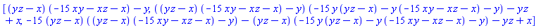 [(y*z-x)*(-15*x*y-x*z-x)-y, ((y*z-x)*(-15*x*y-x*z-x)-y)*(-15*y*(y*z-x)-y*(-15*x*y-x*z-x)-y)-y*z+x, -15*(y*z-x)*((y*z-x)*(-15*x*y-x*z-x)-y)-(y*z-x)*(-15*y*(y*z-x)-y*(-15*x*y-x*z-x)-y)-y*z+x]