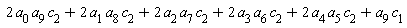 2*a[0]*a[9]*c[2]+2*a[1]*a[8]*c[2]+2*a[2]*a[7]*c[2]+2*a[3]*a[6]*c[2]+2*a[4]*a[5]*c[2]+a[9]*c[1]