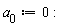 a[0] := 0
