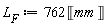 L[F] := 762*Unit('mm')