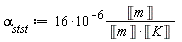 alpha[stst] := 16*10^(-6)*(Unit('m')*(1/(Unit('m')*Unit('K'))))