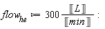 flow[he] := 300*Unit('L')/Unit('min')