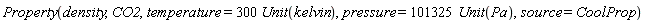 Property(density, CO2, temperature = 300*Unit(kelvin), pressure = 101325*Unit(Pa), source = CoolProp)