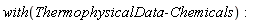 with(ThermophysicalData:-Chemicals)
