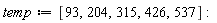 temp := [93, 204, 315, 426, 537]