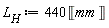 L[H] := 440*Unit('mm')