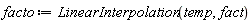 facto := LinearInterpolation(temp, fact)