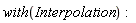 with(Interpolation)
