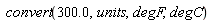 convert(300.0, units, degF, degC)