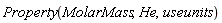 Property(MolarMass, He, useunits)