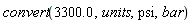 convert(3300.0, units, psi, bar)