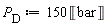P__D := 150*Unit('bar')
