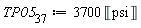 TP05__37 := 3700*Unit('psi')