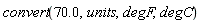 convert(70.0, units, degF, degC)