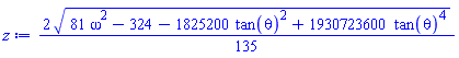(2/135)*(81*omega^2-324-1825200*tan(theta)^2+1930723600*tan(theta)^4)^(1/2)