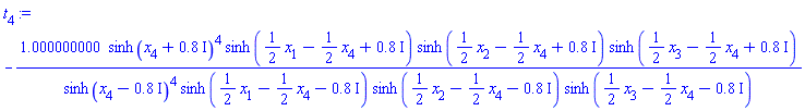 -1.000000000*sinh(x[4]+.8*I)^4*sinh((1/2)*x[1]-(1/2)*x[4]+.8*I)*sinh((1/2)*x[2]-(1/2)*x[4]+.8*I)*sinh((1/2)*x[3]-(1/2)*x[4]+.8*I)/(sinh(x[4]-.8*I)^4*sinh((1/2)*x[1]-(1/2)*x[4]-.8*I)*sinh((1/2)*x[2]-(1/2)*x[4]-.8*I)*sinh((1/2)*x[3]-(1/2)*x[4]-.8*I))