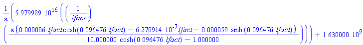 0.5979989095e17*(1/lfact.(epsilon*(0.6270914445e-5*lfact*cosh(0.9647560685e-1*lfact)-0.6270914445e-6*lfact-0.585e-4*sinh(0.9647560685e-1*lfact))/(10.*cosh(0.9647560685e-1*lfact)-1.)))/epsilon+0.1630e10