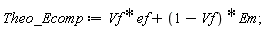 Theo_Ecomp := Vf*ef+(1-Vf)*Em;
