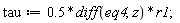 tau := .5*(diff(eq4, z))*r1;