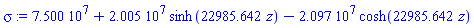 75000000.00+20050000.00*sinh(22985.642*z)-20970000.00*cosh(22985.642*z)