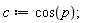 c := cos(p)