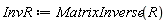 InvR := MatrixInverse(R)