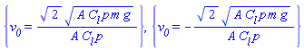 {v__0 = 2^(1/2)*(A*C__l*p*m*g)^(1/2)/(A*C__l*p)}, {v__0 = -2^(1/2)*(A*C__l*p*m*g)^(1/2)/(A*C__l*p)}