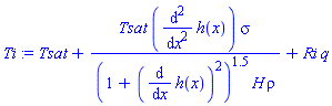 Tsat+Tsat*(diff(diff(h(x), x), x))*sigma/((1+(diff(h(x), x))^2)^1.5*H*rho)+Ri*q