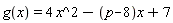 g(x) = 4*x^2-(p-8)*x+7