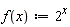"f(x):=2^(x)"