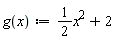 "g(x):=1/(2)x^(2)+2"