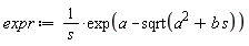 expr := exp(a-sqrt(a^2+b*s))/s