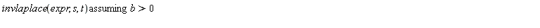 `assuming`([invlaplace(expr, s, t)], [b > 0])