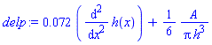 0.72e-1*(diff(diff(h(x), x), x))+(1/6)*A/(Pi*h^3)