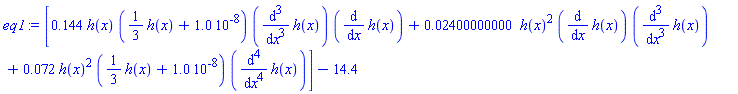 [.144*h(x)*((1/3)*h(x)+0.10e-7)*(diff(diff(diff(h(x), x), x), x))*(diff(h(x), x))+0.2400000000e-1*h(x)^2*(diff(h(x), x))*(diff(diff(diff(h(x), x), x), x))+0.72e-1*h(x)^2*((1/3)*h(x)+0.10e-7)*(diff(diff(diff(diff(h(x), x), x), x), x))]-14.4