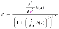 K := (diff(h(x), x, x))/(1+(diff(h(x), x))^2)^1.5