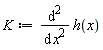 K := diff(h(x), x, x)