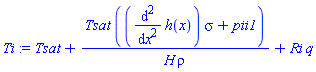 Tsat+Tsat*((diff(diff(h(x), x), x))*sigma+pii1)/(H*rho)+Ri*q