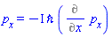 p[x] = -I*`&hbar;`*(Diff(p[x], x))