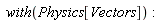 with(Physics[Vectors])