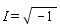 I = sqrt(-1)