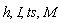 h, I, ts, M