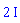 2*I