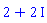 2+2*I
